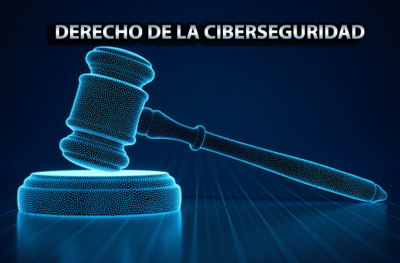 Ciberseguridad y Derecho de la Ciberseguridad